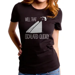 Escalated Quickly Women's T-Shirt