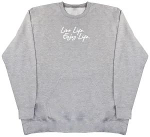 Live Life. Enjoy Life - Huge Oversized Hoodless Hoodie