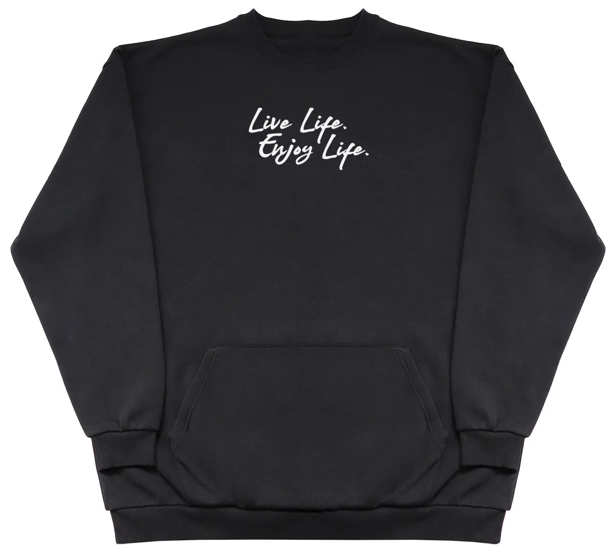 Live Life. Enjoy Life - Huge Oversized Hoodless Hoodie