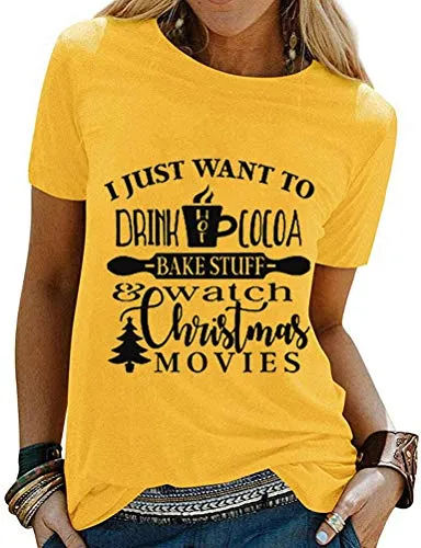 Women I Just Want to Drink Hot Cocoa Bake Stuff and Watch Christmas Movies T-Shirt